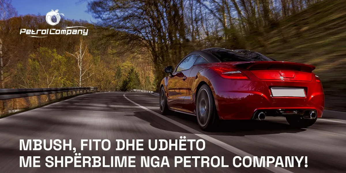 Mbush, fito dhe udhëto me shpërblime nga Petrol Company