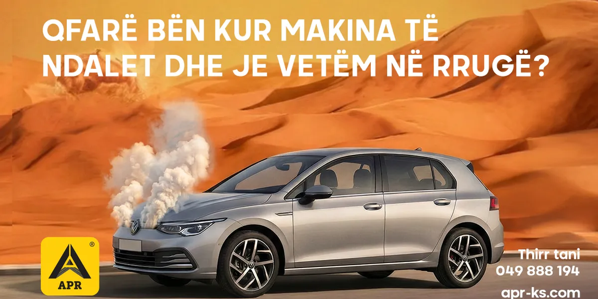 Qfarë bën kur  makina të ndalet dhe je vetëm në rrugë?