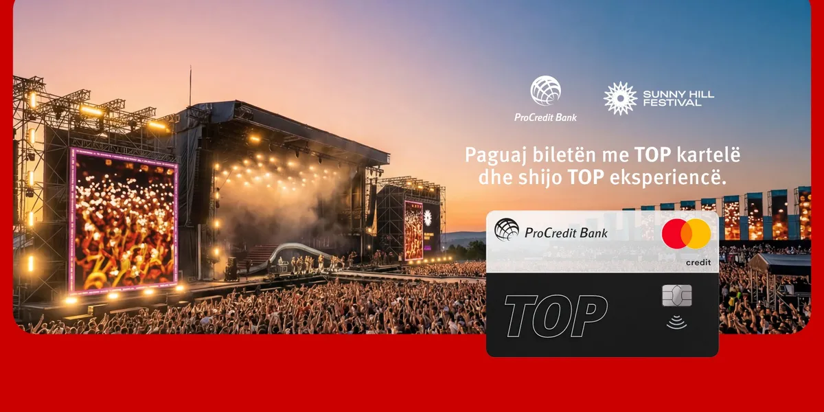 Banka ProCredit sjell TOP eksperiencë në Sunny Hill Festival – vetëm me Top Kartelë